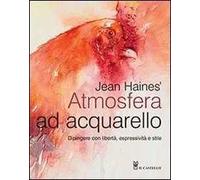 Atmosfera ad acquarello. Dipingere con libertà, espressività e stile