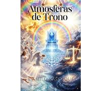 ATMOSFERAS DE TRONO: SIETE AMBIENTES DE TRANSFORMACION Y PODER