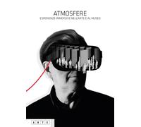 Atmosfere. Esperienze immersive nell'arte e al museo