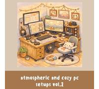 Atmospheric and Cozy PC setups coloring Book for Kids, Teens and Adults Vol. 2: Experience the adventure with atmospheric PC setups Vol. 2