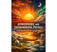 Atmospheric and Environmental Physics: Understanding the Sky and Climate