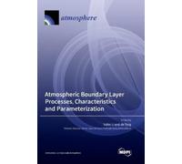 Atmospheric Boundary Layer Processes, Characteristics and Par (Copertina rigida)