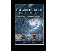 “Atmospheric Science and Meteorology: Foundations, Processes, Applications, and Climate Dynamics”