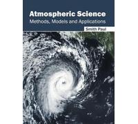 Atmospheric Science: Methods, Models and Applications (Copertina rigida)