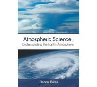 Atmospheric Science: Understanding the Earth's Atmosphere (Copertina rigida)