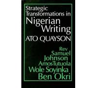Ato Quayson Strategic Transformations in Nigerian Writing (Tascabile)