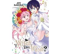 Ato Sakurai Bianca Pistillo Caleb Cook If Witch, Then Which?, Vol. 3 (Tascabile)