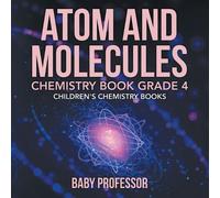Atom and Molecules - Chemistry Book Grade 4 Children's Chemistry Boo (Tascabile)