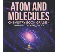 Atom and Molecules - Chemistry Book Grade 4 Children's Chemistry Boo (Tascabile)