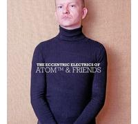 Atom™ The Eccentric Electrics Of Atom and Friends (CD)