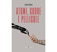 Atomi, cuore e pellicole