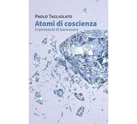 Atomi di coscienza: Frammenti di benessere