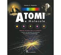Atomi e molecole. Breve storia della chimica. Ediz. a colori