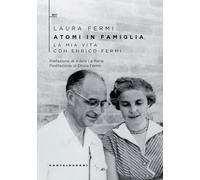 ATOMI IN FAMIGLIA. LA MIA VITA CON ENRICO FERMI - FERMI LAURA - Castelvecchi