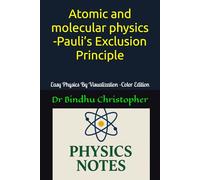 Atomic and molecular physics -Pauli’s Exclusion Principle: A Conceptual and Visual Guide to Physics -Color Edition