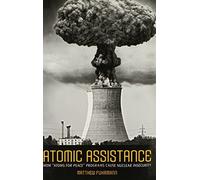 Atomic Assistance: How "Atoms for Peace" Programs Cause Nuclear Insecurity (Cornell Studies in Security Affairs) 1st edition by Fuhrmann, Matthew (2012) Paperback