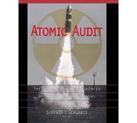 Atomic Audit: The Costs and Consequences of U.S. Nuclear Weapons Since 1940