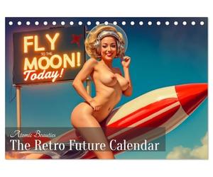 Atomic Beauties - The Retro Future Calendar (Tischkalender 2026 DIN A5 quer), CALVENDO Monatskalender: Ein glamouröser Retro-Futurismus-Kalender, in ... auf die funkelnde Welt des Atompunk treffen.