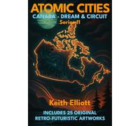 Atomic Cities: Canada - Dream & Circuit: Book 11 of the Atomic Cities Series