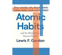 Atomic Habits and the Blind Spots of Success Stories: Ever wonder why those atomic habits didn’t work out for you?