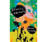 Atomic Hearts: A Novel