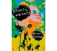 Atomic Hearts : A Novel