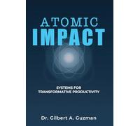 Atomic Impact: Systems for Transformative Productivity
