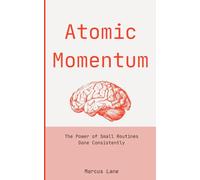 Atomic Momentum: The Power of Small Routines Done Consistently