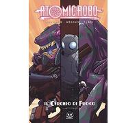 Atomic Robo. Atomic Robo e il cerchio di fuoco (Vol. 10)