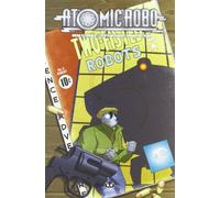 Atomic Robo. Atomic Robo e l'arte letale della scienza (Vol. 5)