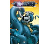 Atomic Robo. Atomic Robo e l'ombra dal tempo ignoto (Vol. 3)