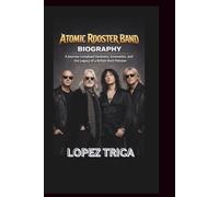 ATOMIC ROOSTER BAND BIOGRAPHY: A Journey Through Darkness, Innovation, and the Legacy of a British Rock Pioneer