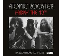 ATOMIC ROOSTER - FRIDAY THE 13TH THE BBC SESSIONS 1970-1981