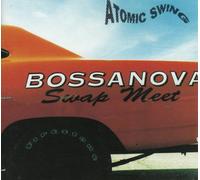 Atomic Swing - Bossanova Swap Meet (1994) [Import]