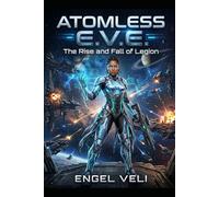 Atomless E.V.E.: The Rise and Fall of Legion
