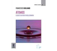 Atomos. Elogio di un'idea rivoluzionaria