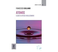 Atomos. Elogio di un'idea rivoluzionaria
