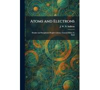 Atoms and Electrons: Hodder and Stoughton's People's Library. General Editor: S. Dark