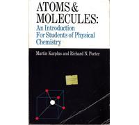 Atoms and Molecules: An Introduction for Students of Physical Chemistry: INTRO STUDNT PHYSICAL CHEM