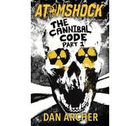 ATOMSHOCK: The Cannibal Code, Part 1: A Post-Apocalyptic Nuclear Wasteland Thriller