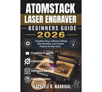 Atomstack Laser Engraver Beginner's Guide: Complete Setup, Software Settings, Safe Operation, and Creative Projects for New Users