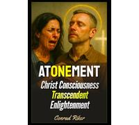 Atonement: Christ Consciousness Transcendent Enlightenment