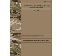 ATP 3-21.50 Infantry Small-Unit Mountain and Cold Weather Operations - Jul. 2025