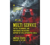 ATP 3-28.1 Multi-Service Tactics, Techniques, and Procedures for Defense Support of Civil Authorities (DSCA): [Annotated]