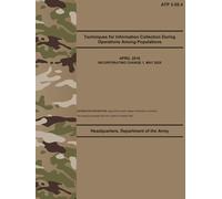 ATP 3-55.4 Techniques for Information Collection During Operations Among Populations - May 2025: (Includes Change 1)