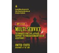 ATP 3-57.20 Multi-Service Techniques for Civil Affairs Support to Foreign Humanitarian Assistance: [Annotated]