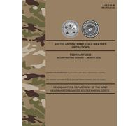 ATP 3-90.96 - MCTP 12-10E Arctic and Extreme Cold Weather Operations - Mar. 2025: w/Change 1