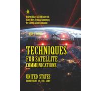 ATP 6-02.54 Techniques for Satellite Communications: [Annotated] Modern Military SATCOM Guide with Expert Notes, Technical Commentary, Key Concepts & Study Companion