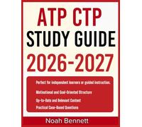 ATP CTP STUDY GUIDE 2026-2027: An Easy-to-Follow Learning Companion Including 9 Full-Length Practice Questions and Detailed Answer Explanations for Mastering Core Concepts with Confidence.