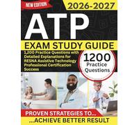 ATP Exam Study Guide 2026-2027: 1,200 Practice Questions with Detailed Explanations for RESNA Assistive Technology Professional Certification Success